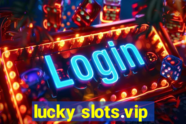 lucky slots.vip